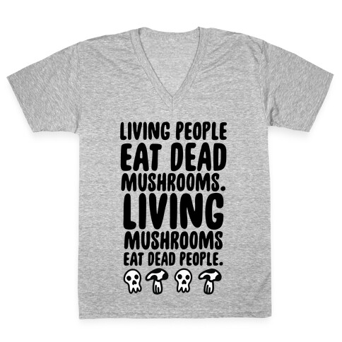 Living People Eat Dead Mushrooms V-Neck Tee Shirt