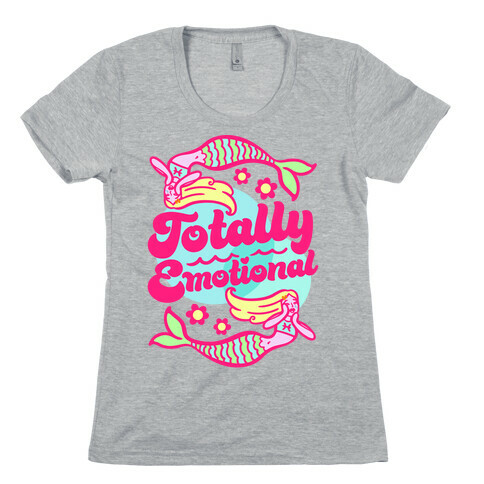 Totally Emotional Pisces Womens T-Shirt