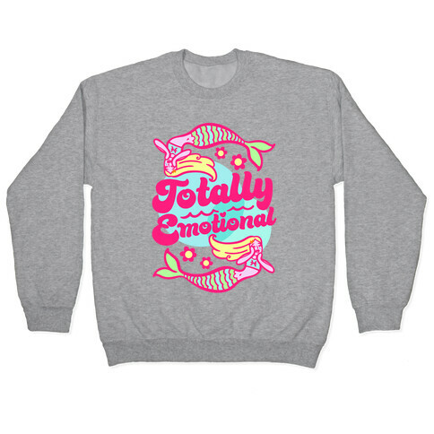 Totally Emotional Pisces Pullover