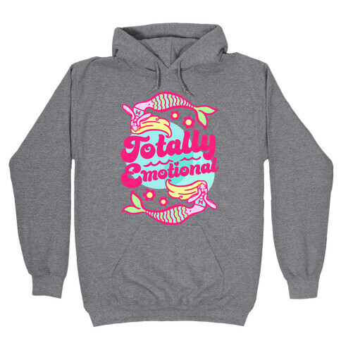 Totally Emotional Pisces Hooded Sweatshirt