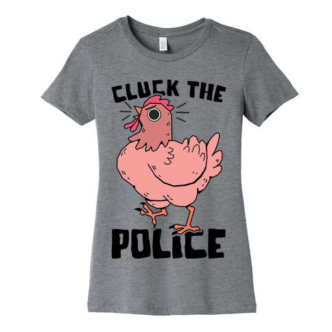 Cluck The Police Womens T-Shirt