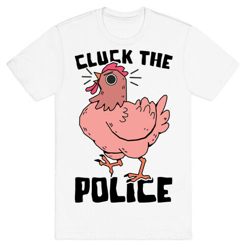 Cluck The Police T-Shirt