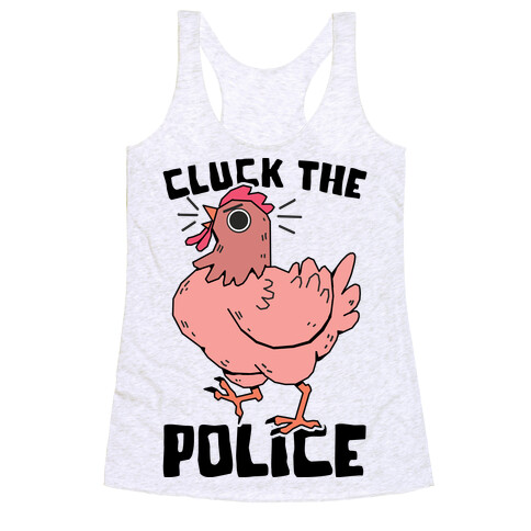 Cluck The Police Racerback Tank Top