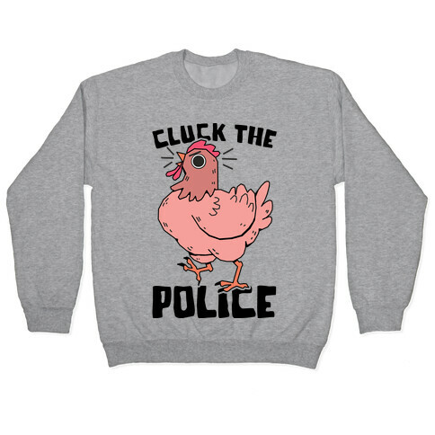 Cluck The Police Pullover