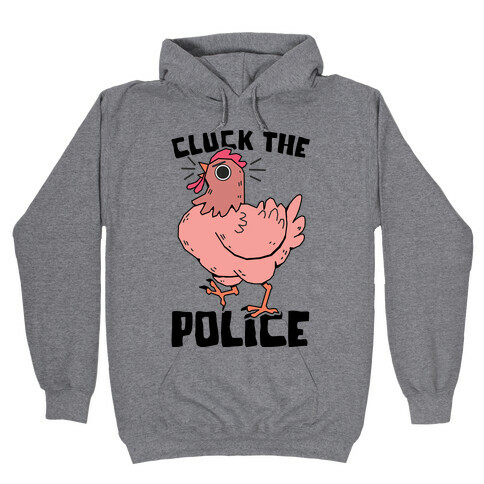 Cluck The Police Hooded Sweatshirt