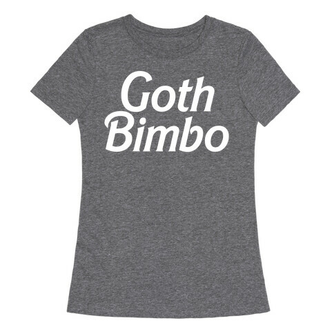 Goth Bimbo Womens T-Shirt