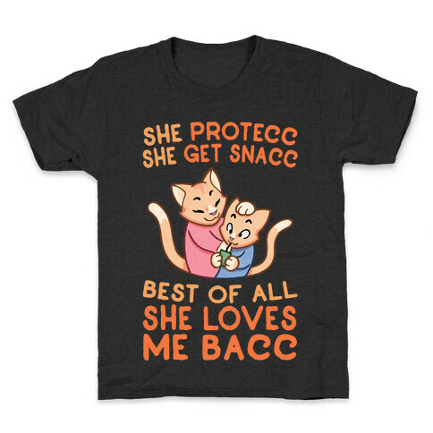 She Protecc She Get Snacc She Loves Me Bacc Kids T-Shirt