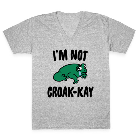 I'm Not Croak-kay V-Neck Tee Shirt