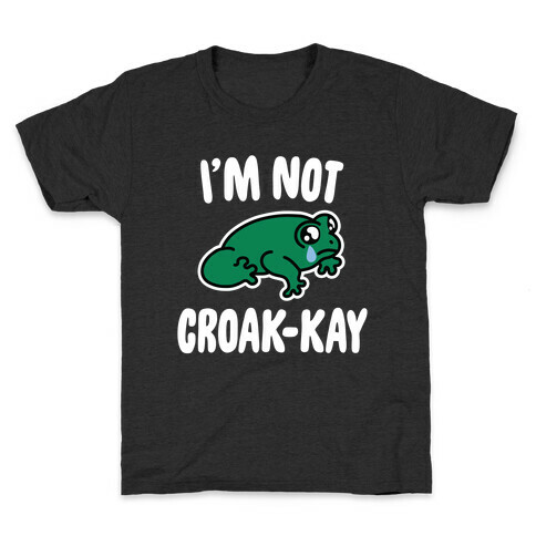 I'm Not Croak-kay Kids T-Shirt