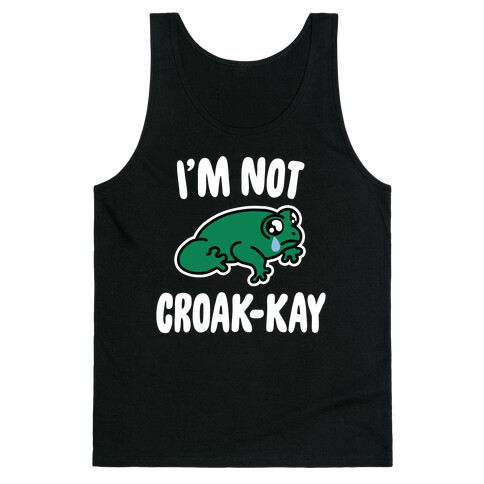 I'm Not Croak-kay Tank Top