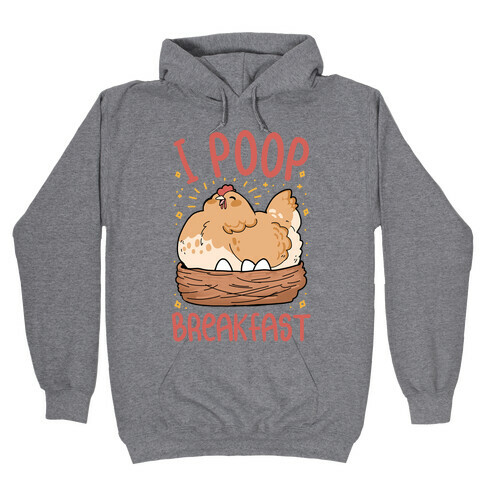 I Poop Breakfast Hooded Sweatshirt