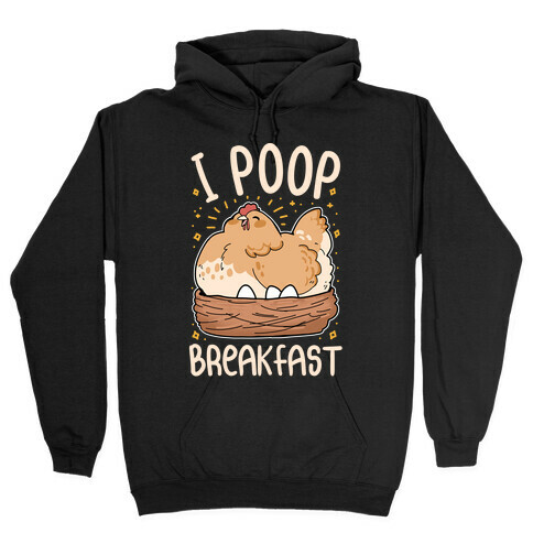 I Poop Breakfast Hooded Sweatshirt