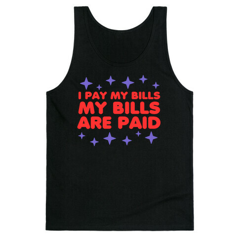 I Pay My Bills My Bills Are Paid Tank Top