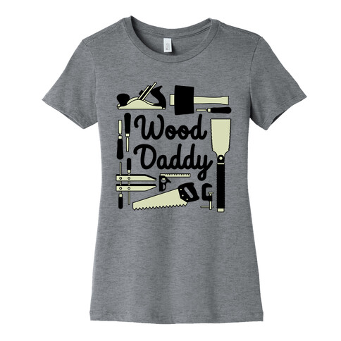 Wood Daddy Womens T-Shirt
