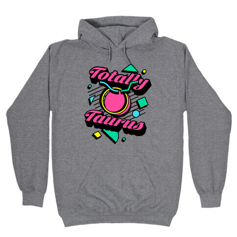 Totally Taurus  Hooded Sweatshirt