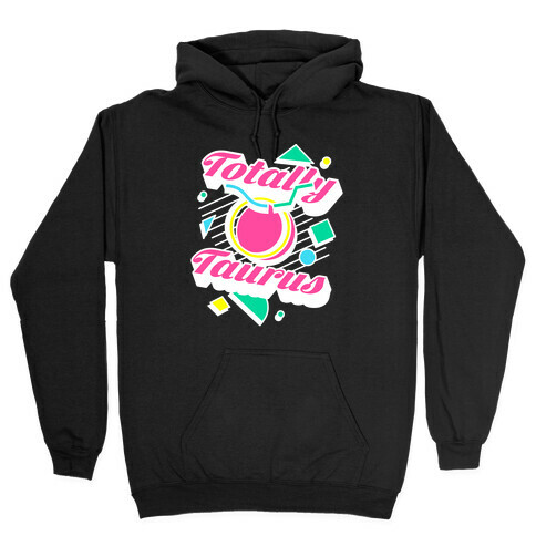 Totally Taurus  Hooded Sweatshirt