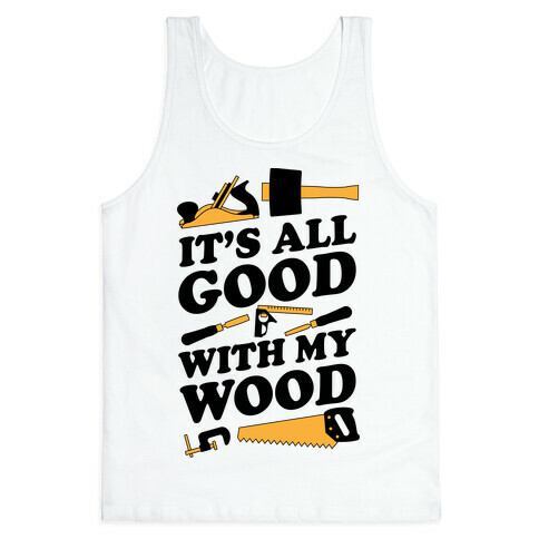 It's All Good With My Wood Tank Top