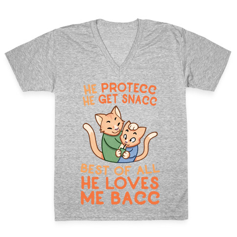 He Protecc He Get Snacc He Loves Me Bacc V-Neck Tee Shirt