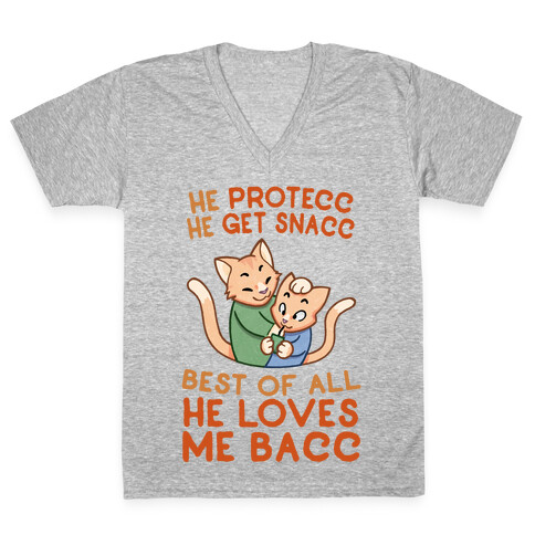 He Protecc He Get Snacc He Loves Me Bacc V-Neck Tee Shirt