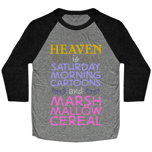 Heaven Is Cartoons And Cereal Baseball Tee