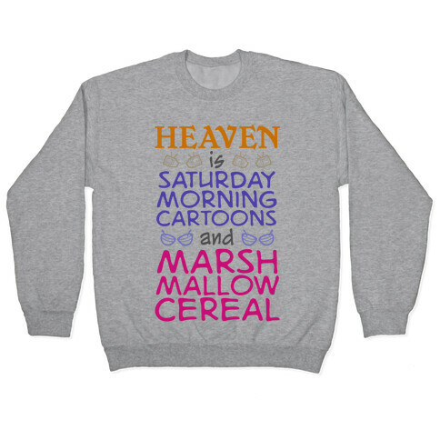 Heaven Is Cartoons And Cereal Pullover