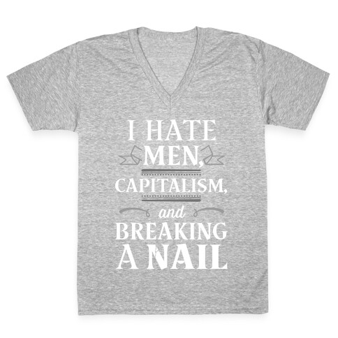 I Hate Men Capitalism And Breaking A Nail V-Neck Tee Shirt