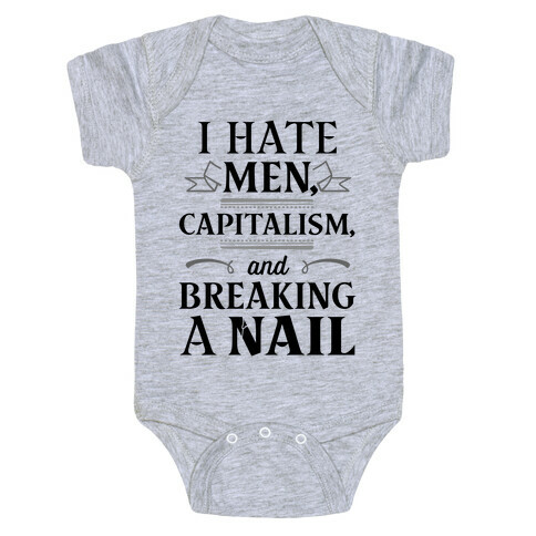 I Hate Men Capitalism And Breaking A Nail Baby One-Piece