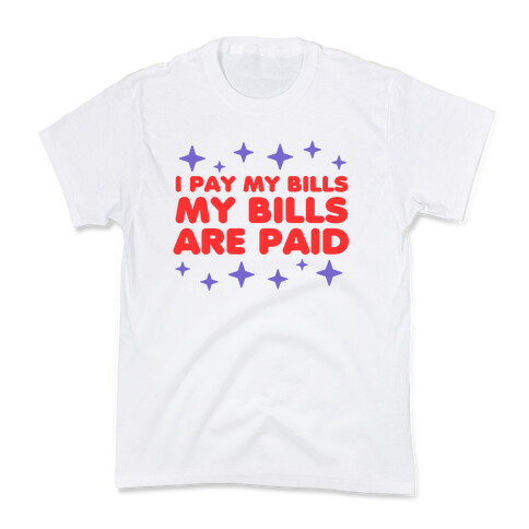 I Pay My Bills My Bills Are Paid Kids T-Shirt