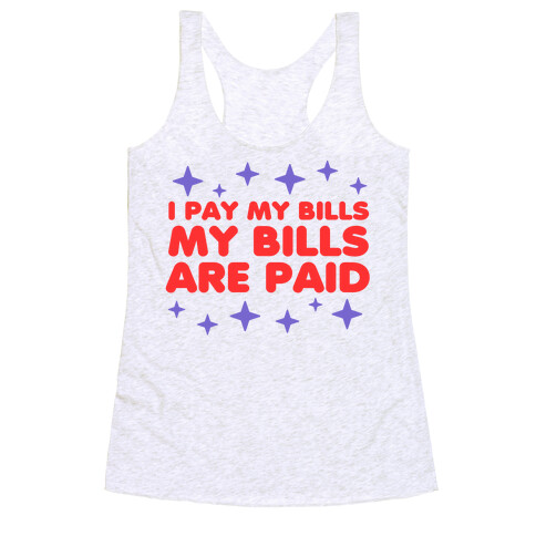 I Pay My Bills My Bills Are Paid Racerback Tank Top