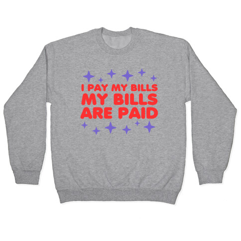 I Pay My Bills My Bills Are Paid Pullover