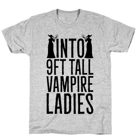 Into 9ft Tall Vampire Ladies Parody T-Shirt
