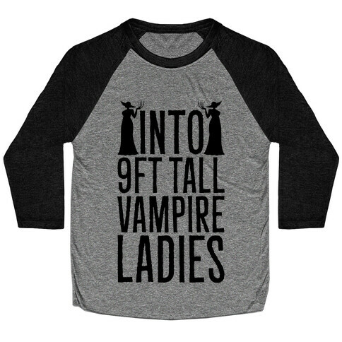 Into 9ft Tall Vampire Ladies Parody Baseball Tee