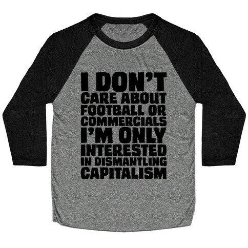 I Don't Care About Football or Commercials Baseball Tee