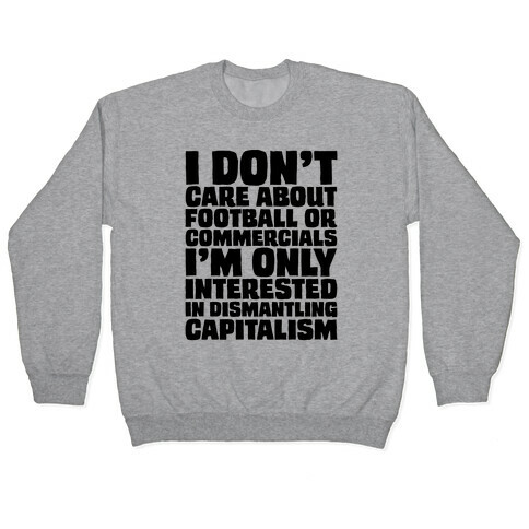 I Don't Care About Football or Commercials Pullover