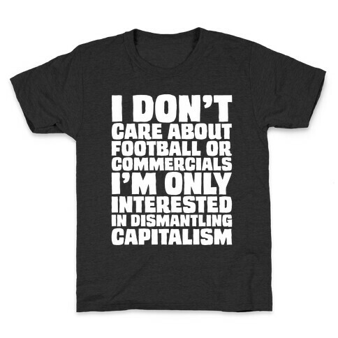 I Don't Care About Football or Commercials White Print Kids T-Shirt