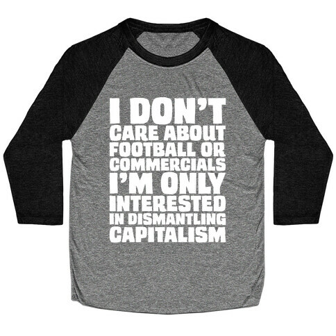 I Don't Care About Football or Commercials White Print Baseball Tee
