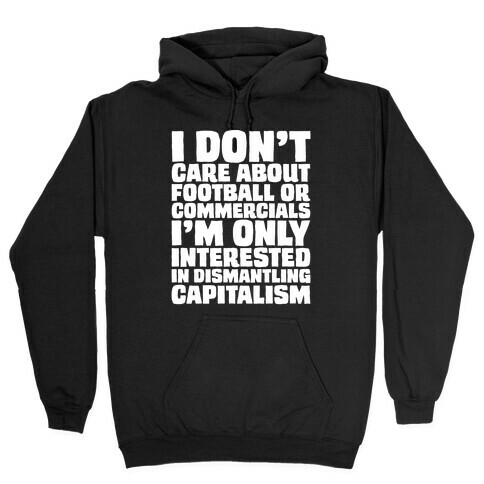 I Don't Care About Football or Commercials White Print Hooded Sweatshirt
