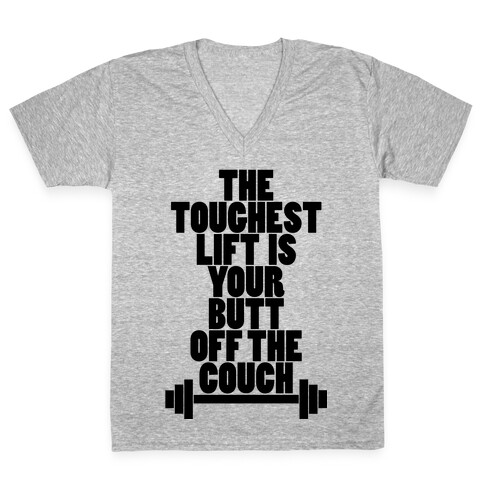 The Toughest Lift is Your Butt Off The Couch V-Neck Tee Shirt