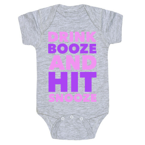 Drink Booze and Hit Snooze Baby One-Piece