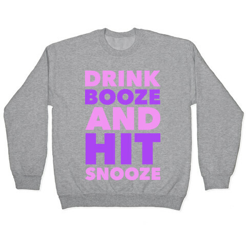 Drink Booze and Hit Snooze Pullover