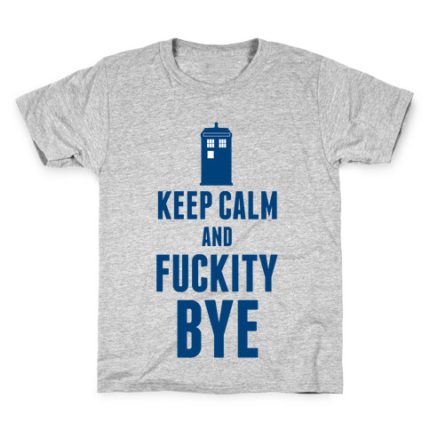 Keep Calm and F***ity Bye Kids T-Shirt