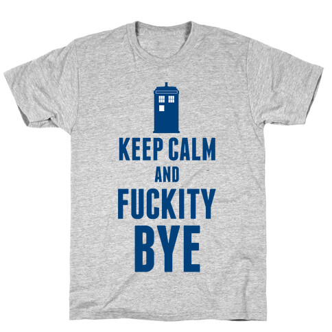 Keep Calm and F***ity Bye T-Shirt