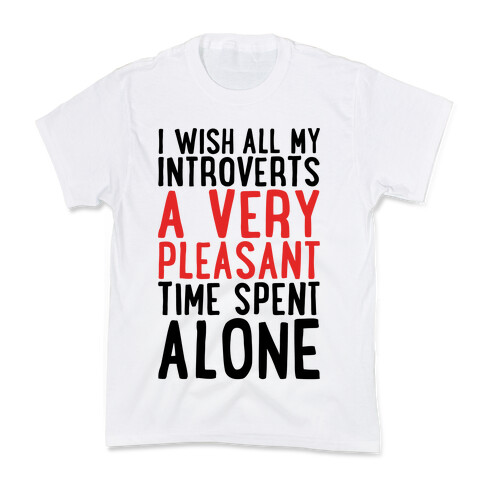 I Wish All My Introverts A Very Pleasant Time Spent Alone Kids T-Shirt