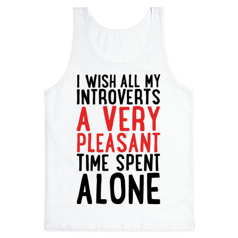 I Wish All My Introverts A Very Pleasant Time Spent Alone Tank Top