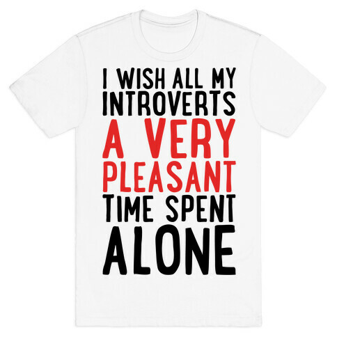 I Wish All My Introverts A Very Pleasant Time Spent Alone T-Shirt