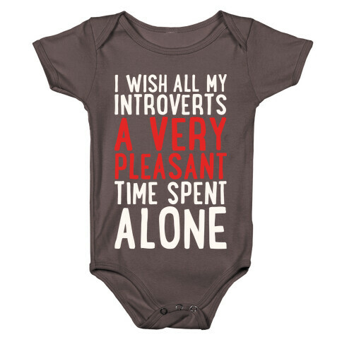 I Wish All My Introverts A Very Pleasant Time Spent Alone White Print Baby One-Piece