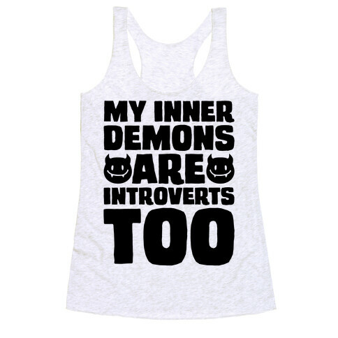 My Inner Demons Are Introverts Too Racerback Tank Top