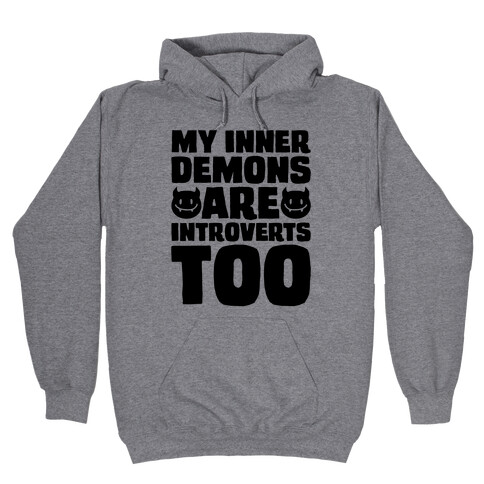 My Inner Demons Are Introverts Too Hooded Sweatshirt