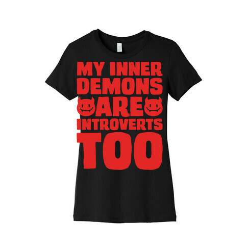 My Inner Demons Are Introverts Too White Print Womens T-Shirt