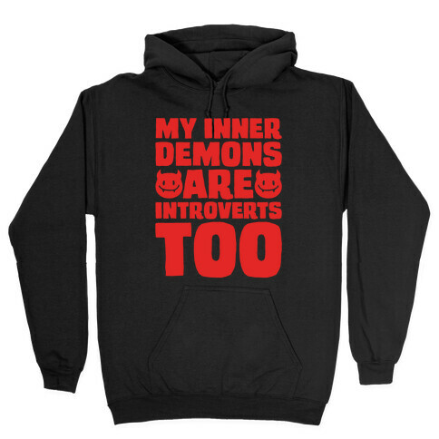 My Inner Demons Are Introverts Too White Print Hooded Sweatshirt